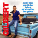 GILBERT <br>Sein neuer Lied-Titel kommt fast schon philosophisch daher: GILBERT <br>Sein neuer Song heißt „Soviel Sinn macht das Leben als wir selber ihm geben“!