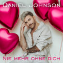 DANIEL JOHNSON <br>Sein neuer Song „Nie mehr ohne dich“ kommt ein Stück weit im Kerstin Ott Sound daher!