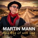 MARTIN MANN <br>„Mein Weg ist noch lang“ erzählt vom Rock’n’Roll auf der Heimfahrt!