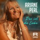 ARIANE PERL <br>Starker neuer Song: „Das ist die Liebe“!