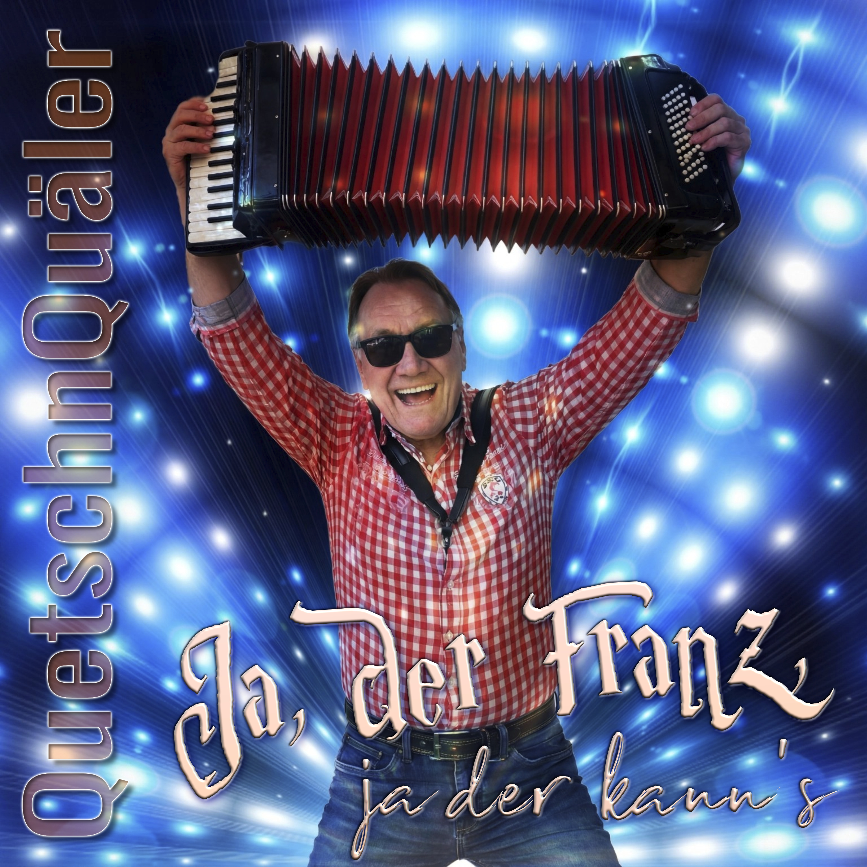 QUETSCHNQUÄLER * Ja, der Franz, ja der kann\'s (Download-Track)