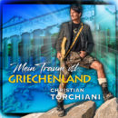 CHRISTIAN TORCHIANI <br>„Mein Traum ist Griechenland“ – (s)eine musikalische Hommage amn das Land der Götter!