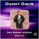 DANNY DAVIS <br>Überraschungs-Comeback mit dem“Den Himmel erleben – Remake 2026″!