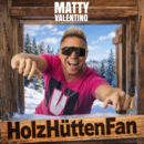 MATTY VALENTINO <br>Am 27.03.2026 erscheint sein neuer Hit-Kracher „HolzHüttenFan“!