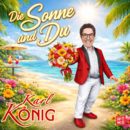 KARL KÖNIG <br>Er präsentiert „Die Sonne und Du“ von UDO JÜRGENS im „Walking On Sunshine“ Sound von KATRINA & THE WAVES!