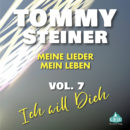 TOMMY STEINER <br>Download-Album „Meine Lieder – Mein Leben“, Vol. 7: „Ich will Dich“!
