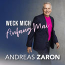 ANDREAS ZARON <br>„Weck mich Anfang Mai“ ODER Mit Volldampf in den Frühling!