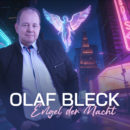OLAF BLECK <br>Mit dem Titel „Engel der Nacht“ meldet sich Olaf Bleck zurück!
