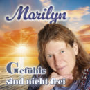 MARILYN <br>Zwischen Versuchung und Verrat: ihr Titel „Gefühle sind nicht frei“!