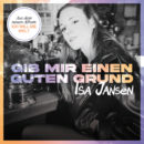ISA JANSEN <br>Der Titel „Gib mir einen Grund“ kündigt das Album „Ich will die Welt“ an!
