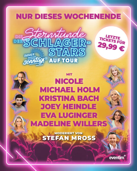 STEFAN MROSS mit KRISTINA BACH, JOEY HEINDLE, MICHAEL HOLM, EVA LUGINGER, NICOLE, MADELINE WILLERS <br>„Letzte Tickets für € 29,99“ erhältlich – für „Die Sternstunde der Schlagerstars – Immer wieder sonntags auf Tour“!