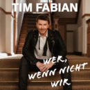 TIM FABIAN <br>Mit „Wer, wenn nicht wir“ setzt er ein starkes musikalisches Zeichen für echte, grenzenlose Freundschaft!