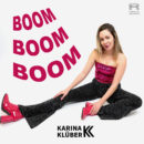 KARINA KLÜBER <br>In “Boom Boom Boom“ geht es um den ultimativen Schlager-Rhythmus!