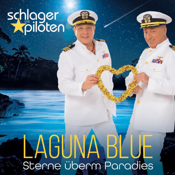 DIE SCHLAGERPILOTEN <br>Neue CD „Laguna Blue – Sterne überm Paradies“ ab 07.08.2026 im Handel!