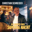 CHRISTIAN SCHNEIDER <br>Er besingt „Das Wunder einer Samstagnacht“!