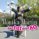 MONIKA MARTIN <br>„Das tut man so“ – Die neue Single von Monika Martin!