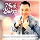 MAIK BAKER <br>Sein neuer Song „Dieser Sommer bleibt für immer“ stammt von Kay Dörfel und Horst Lemke!