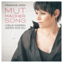 FRANCINE JORDI <br>Am 17.04.2026 erscheint ihr „Mutmacher Song (viele wären gern wie du)“!