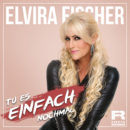 ELVIRA FISCHER <br>Ihr neuer Song „Tu es einfach nochmal“ hat Hit-Qualität!