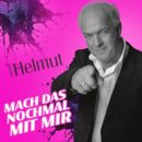 HELMUT HUSSLER <br>„Mach das noch mal mit mir“ ODER Zwischen Herzklopfen und Kopfkino!