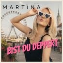 MARTINA <br>„Bist du deppert“ – der ultimative Party-Sound für Oktoberfest und alle Volksfeste!
