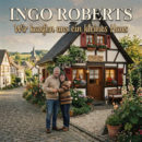 INGO ROBERTS <br>„Wir bauen uns ein kleines Haus“ – eine Hymne auf das Ankommen!