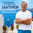THOMAS FAUSER <br>Seine aktuelle Single „Das weiße Schiff von Santorin“ ist voller Sehnsucht und Fernweh!