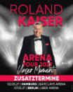 ROLAND KAISER <br>Roland Kaiser kündigt zwei (weitere) Zusatzkonzerte an!