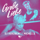 DJ HERZBEAT x MICHELLE <br>Seit 15.05.2026 erhältlich: „Große Liebe (Remix)“!