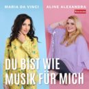 MARIA DA VINCI & ALINE ALEXANDRA <br>Duett-Titel „Du bist wie Musik für mich“ erschienen! MARIA DA VINCI & ALINE ALEXANDRA <br>Duett-Titel „Du bist wie Musik für mich“ erschienen!