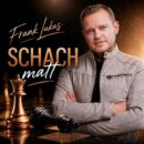 FRANK LUKAS <br>„Schach Matt“ – ab 29.05.2026 als MP3, Stream und Video!