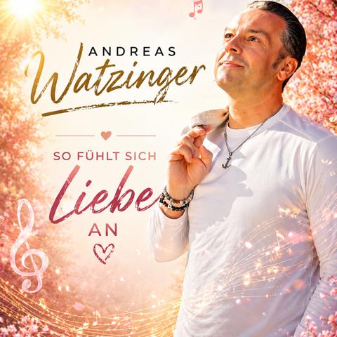ANDREAS WATZINGER * So fühlt sich Liebe an (Download-Track)