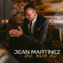 JEAN MARTINEZ <br>Sein neuer Song heißt „Du, nur du“!