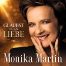 MONIKA MARTIN <br>„Glaubst Du an Liebe“ – Die neue Single zur Album-Veröffentlichung „Sommerland“!