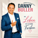 DANNY BULLER <br>„Das Leben hat so schöne Farben“: Ein Schlager voller Hoffnung, Wärme und Lebensfreude!