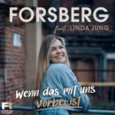 FORSBERG feat. LINDA JUNG <br>„Wenn das mit uns vorbei ist“: Forsberg und Linda Jung machen gemeinsame Sache!