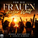 BERND HAVIXBECK & CHRIS ELBERS <br>Ab 19.06.2026 erhältlich: „Für die Frauen dieser Welt – Neuanfang“!