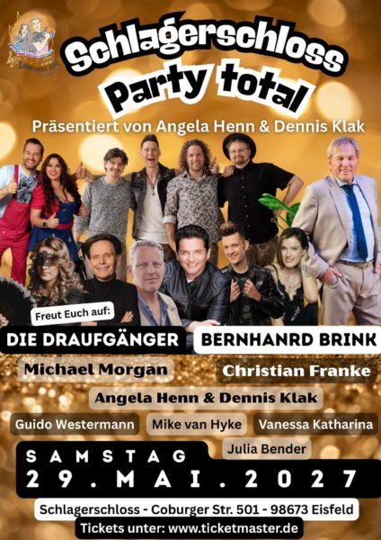 BERNHARD BRINK, DIE DRAUFGÄNGER, CHRISTIAN FRANKE, MICHAEL MORGAN u.a. <br>Angela Henn & Dennis Klak präsentieren: „Schlagerschloss Party total“ am 29.05.2027 … BERNHARD BRINK, DIE DRAUFGÄNGER, CHRISTIAN FRANKE, MICHAEL MORGAN u.a. <br>Angela Henn & Dennis Klak präsentieren: „Schlagerschloss Party total“ am 29.05.2027 …