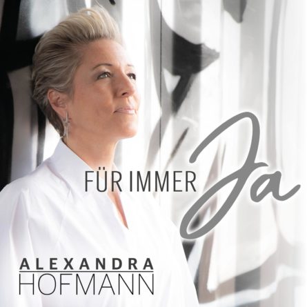 ALEXANDRA HOFMANN <br>„Für immer ja“ – eine Liebeserklärung, die bleibt!