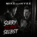 MIKE VAN HYKE <br>Am 24.07.2026 erscheint sein neuer Song „Sorry zu mir selbst“!