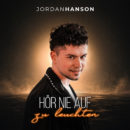 JORDAN HANSON <br>Mit „Hör nie auf zu leuchten“ dockt auch er bei der ARTCOM Music Group an!
