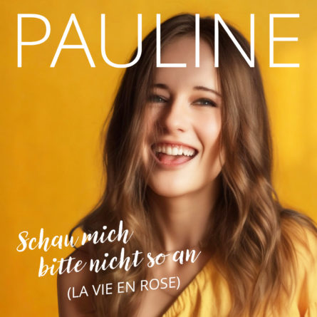 PAULINE <br>Mit „Schau mich bitte nicht so an ((La vie en rose))“ möchte sie ihre Erfolgsgeschichte fortschreiben!