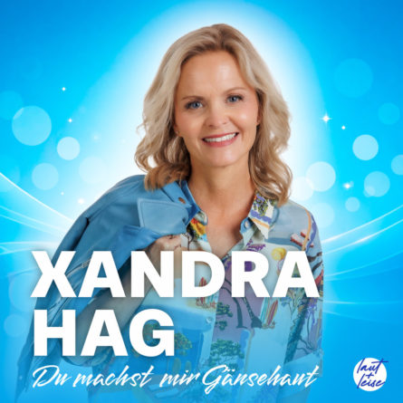 XANDRA HAG <br>Ab 05.07.2026 erhältlich: ihr neuer Song „Du machst mir Gänsehaut“! XANDRA HAG <br>Ab 05.07.2026 erhältlich: ihr neuer Song „Du machst mir Gänsehaut“!