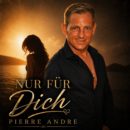 PIERRÉ ANDRÉ <br>Ab 17.07.2026 erhältlich: „Nur für dich (Rod Berry Mix)“!