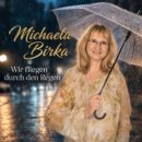 MICHAELA BIRKA <br>Am 31.07.2027 folgt ihr neuer Song „Fliegen durch den Regen“!
