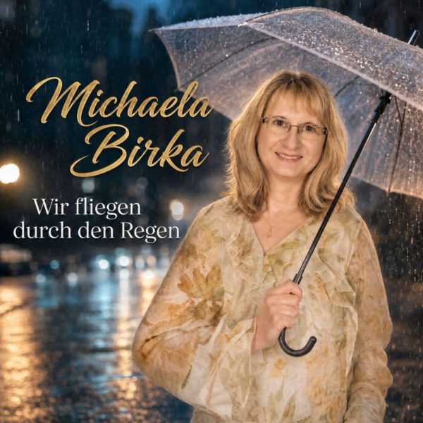 MICHAELA BIRKA <br>Am 31.07.2027 folgt ihr neuer Song „Fliegen durch den Regen“!