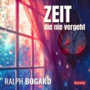 RALPH BOGARD <br>Seit 17.07.2026 erhältlich: „Zeit die nie vergeht (Musical-Radio-Mix)“!