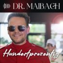 DR. MAIBACH <br>Am 31.07.2026 erscheint sein neuer Song „Hundertprozentig“!