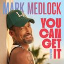MARK MEDLOCK <br>Mark Medlock veröffentlicht „You Can Get It (New Version)”!