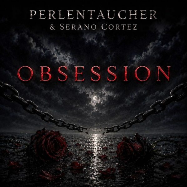PERLENTAUCHER & SERANO CORTEZ <br>Perlentaucher und Serano Cortez veröffentlichen „Obsession“!